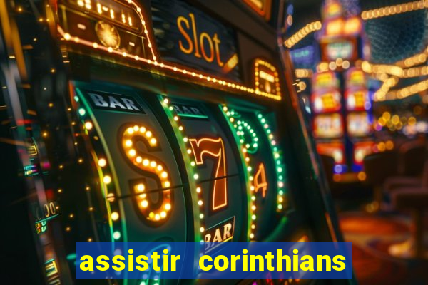 assistir corinthians ao vivo multicanais